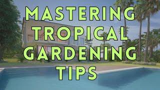 Mastering Tropical Gardening Tips for Lush Green Oases!