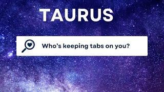 Taurus: Who's keeping tabs on you?