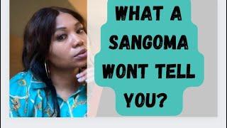 WHAT A SANGOMA WONT TELL YOU?||Apologies for the end to be continued…..