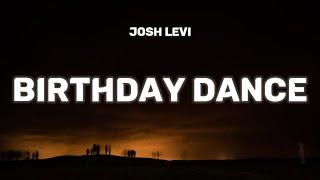 Josh Levi - Birthday Dance (Lyrics) "Dance, dance, dance, And do your little dance, dance, dance"