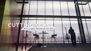 Cutting Class: With Logan Pehota & Cal Hill