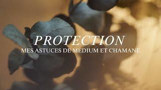 La protection énergétique | Mes astuces de médium et chamane