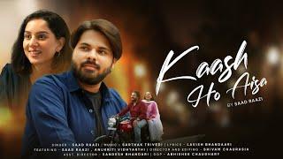 KAASH HO AISA (OFFICIAL VIDEO) - Saad Raazi | Anukriti Vidyarthi | Jovial Production