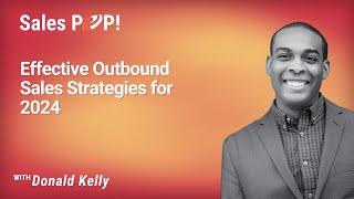 Effective Outbound Sales Strategies for 2024 with Donald Kelly