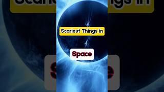 Scariest Things in The Space  - Pulsars, Black Holes and much more!