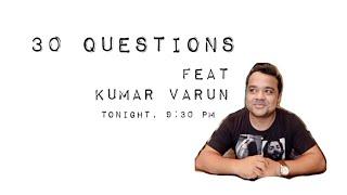  30 Questions Episode 3 (with Ashish Shakya and Kumar Varun)