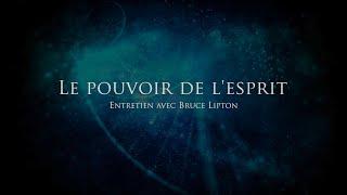 Bruce Lipton : Le pouvoir de l'esprit