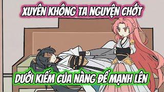 Xuyên Không Ta Nguyện Chớt Dưới Kiếm Của Nàng Để  Mạnh Lên Full 1-14 | HH Xuyên Không