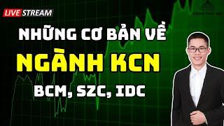 NHỮNG CƠ BẢN CẦN BIẾT VỀ NGÀNH KCN| ĐẦU TƯ TĂNG TRƯỞNG 2025