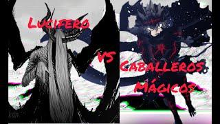 Caballeros Mágicos VS Lucifero (El rey de los demonios)//Black Clover