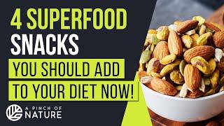 4 SUPERFOOD SNACKS to add to your diet NOW!