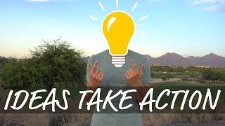 Ideas Take Action