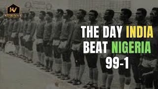 NIGERIA'S 99-1 LOSS TO INDIA-THE TRUTH BEHIND IT AND WHAT ACTUALLY HAPPENED