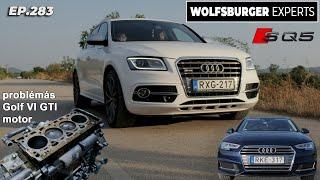 Ep.283 Wolfsburger Experts #3 - Nagy a baj? 170.000km-es Golf VI GTI motor / Audi SQ5 / Audi A4