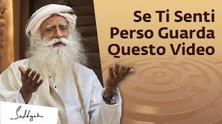 Sentirsi Persi è un Grande Privilegio | Sadhguru Italiano