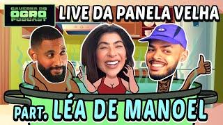 LIVE DA PANELA VELHA - PART. LÉA DE MANOEL - CAVERNA DO OGRO PODCAST