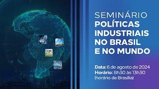 Seminário de Políticas Industriais no Brasil e no Mundo