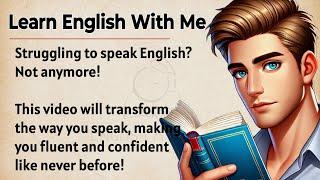 How to Learn English Fast and Speak Fluently || Graded Reader || The Best Tips to Speak Confidently