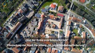 „Von der Ruine zum Schmuckstück” Ein Filmbeitrag der Stadt Perleberg „50 Jahre Städtebauförderung“.