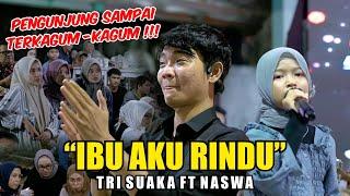 BIG APPLAUSE DARI PENGUNJUNG ️ IBU AKU RINDU - TRI SUAKA FT NASWA