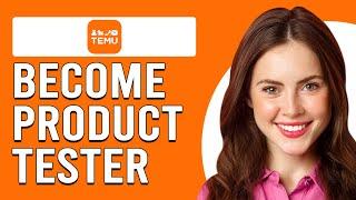 How To Become A Temu Product Tester (How Do I Become A Product Tester On Temu?)