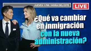 ¿Qué va cambiar en inmigración con la nueva administración?