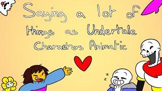 Saying a lot of things as Undertale characters _ Animatic