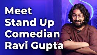 Meet Stand Up Comedian Ravi Gupta - Episode 96