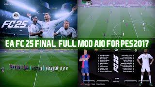 PES2017 | EA FC25 FINAL FULL MOD AIO FOR ALL PATCHES