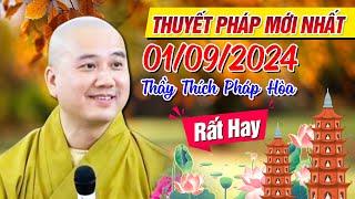 THUYẾT PHÁP MỚI NHẤT - NGÀY 01/09/2024 | Thầy Thích Pháp Hòa - Tu Viện Trúc Lâm (Rất Hay)