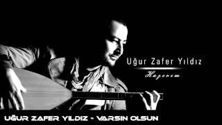 Uğur Zafer Yıldız - Varsın Olsun