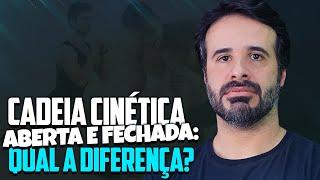 ENTENDA A DIFERENÇA ENTRE CADEIA CINÉTICA ABERTA E FECHADA.