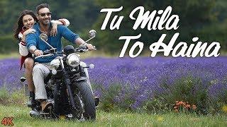 TU MILA TO HAINA: De De Pyaar De | Ajay Devgn, Rakul | Arijit Singh, Amaal Mallik, Kunaal Vermaa