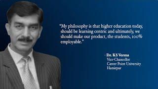 Thoughtful Leaders- Dr. K.S. Verma, Vice Chancellor, Career Point University