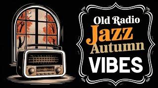 Old Radio Jazz: Autumn Vibes - Cozy Tunes for a Crisp Fall Day