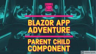 (Blazor App Adventure  S1: EP 7) Blazor  Passing Value from Child to Parent Component #blazor