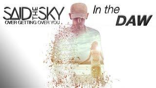 Said The Sky In The DAW | Over Getting Over You | Future Bass In Ableton Live