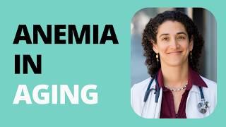 Anemia in Aging: Symptoms and Solutions