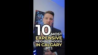 The 10 most expensive neighborhoods in Calgary pt1