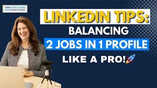 LinkedIn Strategy: Balancing Two Jobs in One Profile