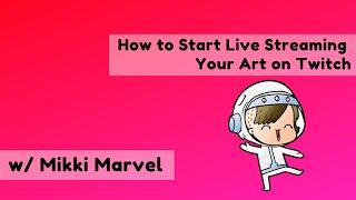 How to Start Live Streaming Your Art on Twitch