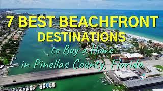 7 Best Beachfront Destinations to Buy a Home in Pinellas County, Florida