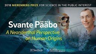 A Neanderthal Perspective on Human Origins with Svante Pääbo - 2018