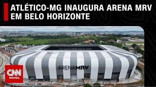 Atlético-MG inaugura Arena MRV em Belo Horizonte | LIVE CNN