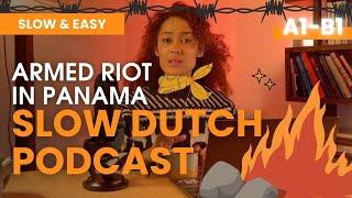 Ep. 26 SLOW DUTCH ARMED RIOT IN PANAMA - A2 Dutch Listening Exercise