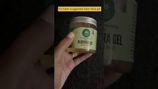 @FitTuber  suggested paraben free Aloe Vera gel | Fragrance free | color free #subscribe #like