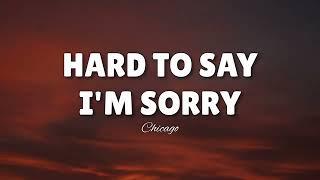 Hard To Say I'm Sorry (LYRICS) by Chicago 