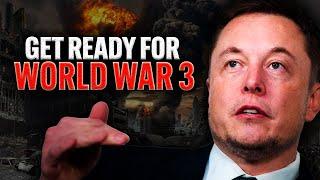 "Prepare Yourselves" - Elon Musk's URGENT SHOCKING Warning About WORLD WAR 3!