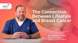 The Connection Between Lifestyle and Breast Cancer | Dr Steven Tucker