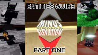 Minus Elevation Full Entities Guide - Part ONE